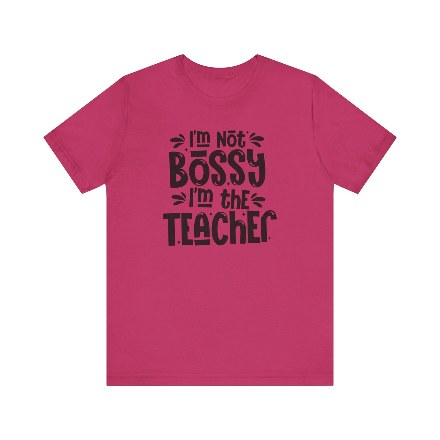 Funny Teacher T-Shirt - "I'm Not Bossy, I'm the Teacher"