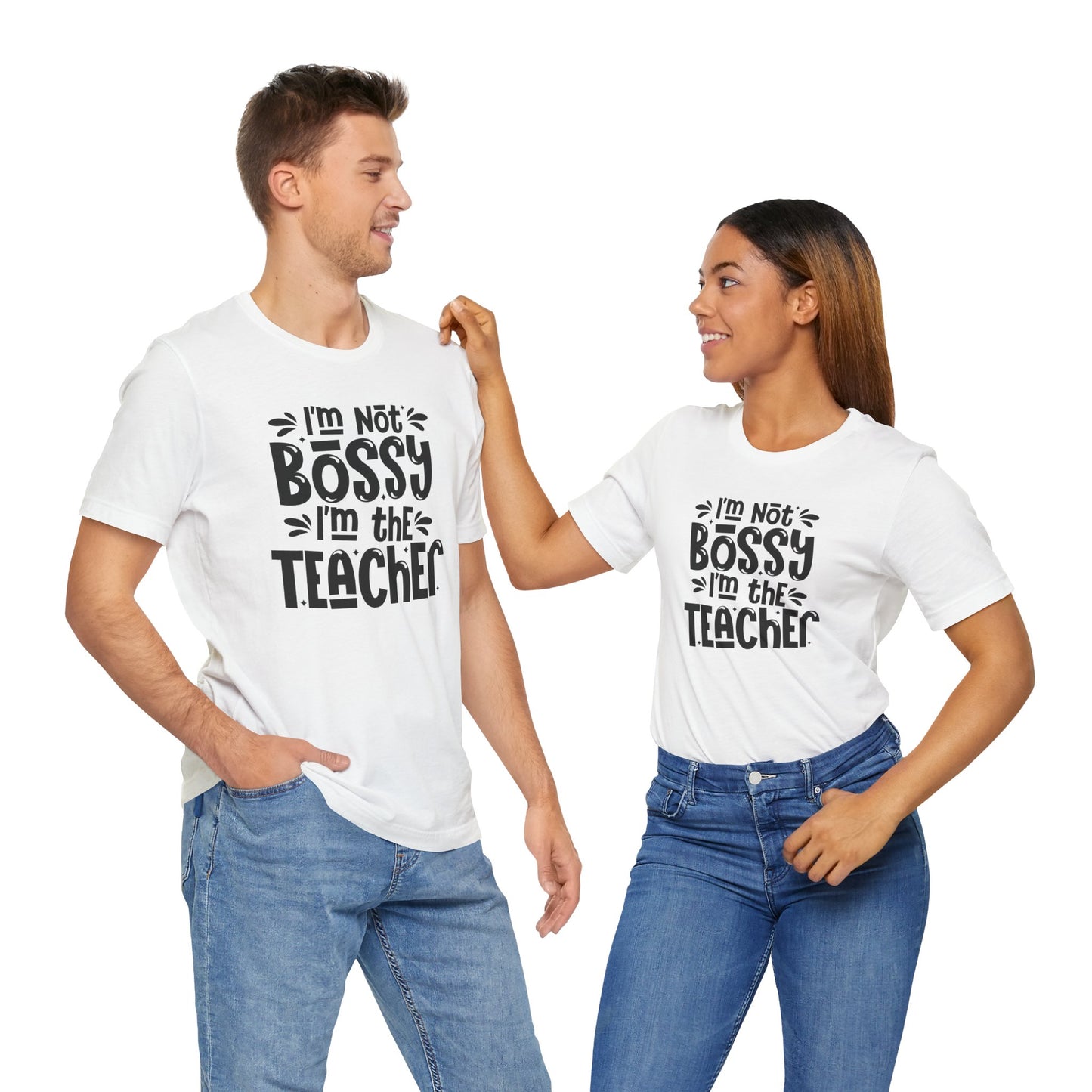 Funny Teacher T-Shirt - "I'm Not Bossy, I'm the Teacher"