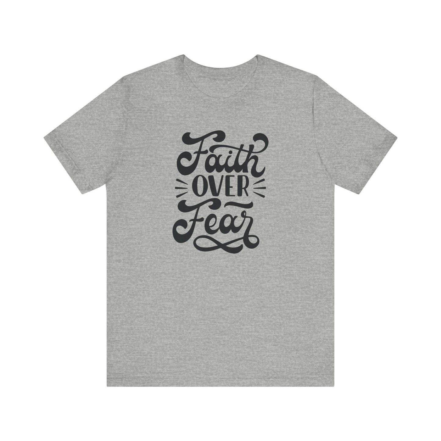 Faith Over Fear Unisex Jersey Tee - Inspirational Motivational Shirt