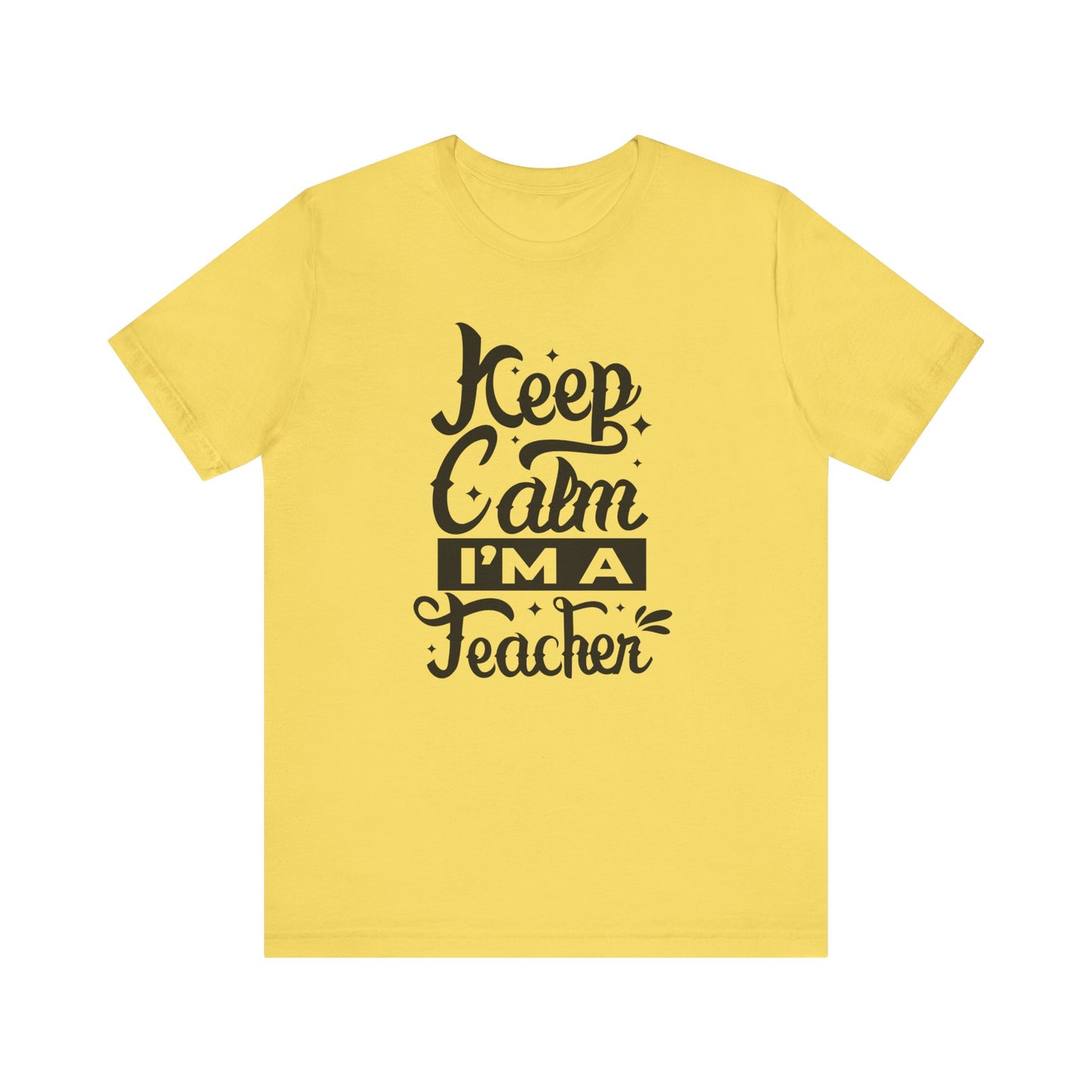 Keep Calm I'm a Teacher Tee - Unisex Short Sleeve T-Shirt for Educators