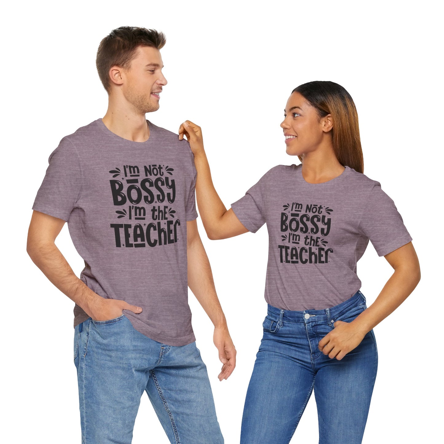 Funny Teacher T-Shirt - "I'm Not Bossy, I'm the Teacher"