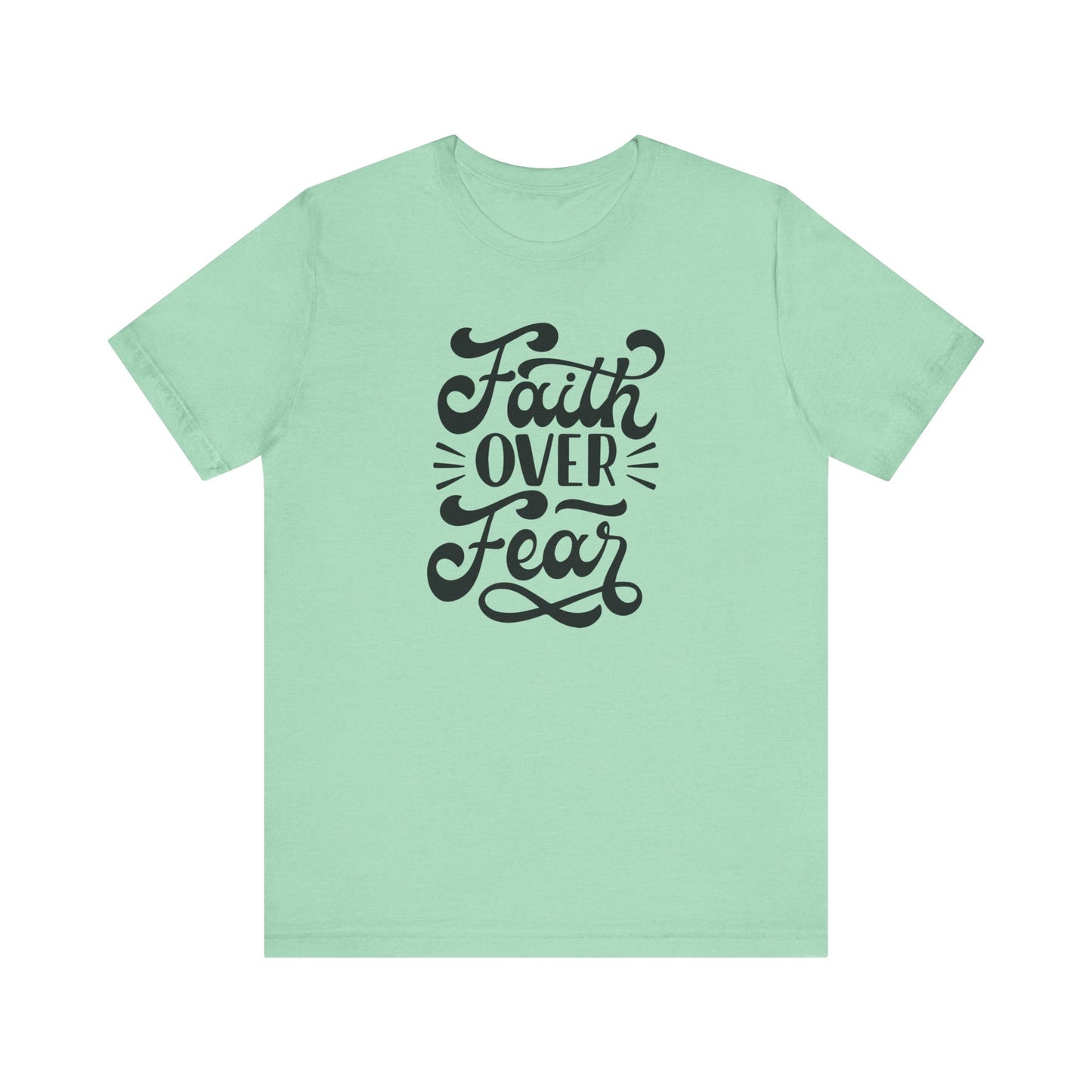 Faith Over Fear Unisex Jersey Tee - Inspirational Motivational Shirt