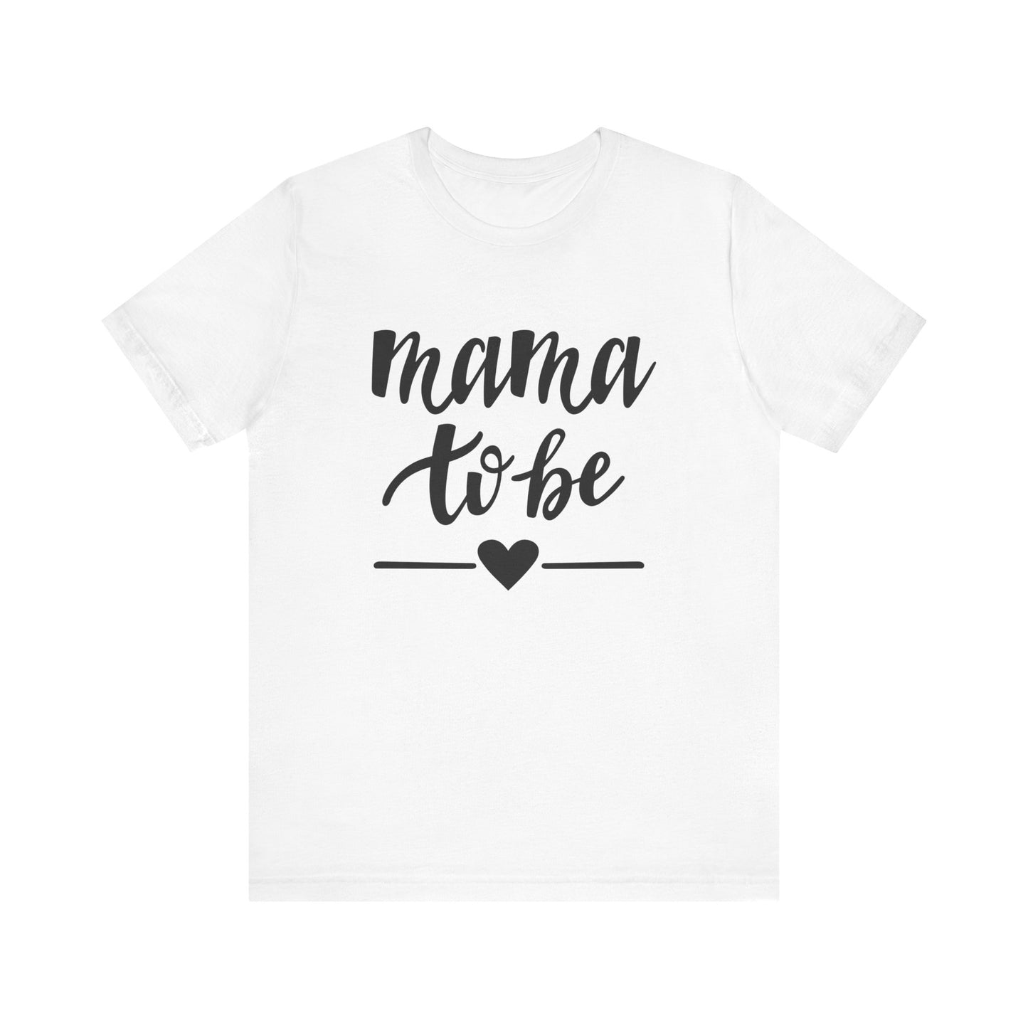 Mama to Be Unisex Jersey Short Sleeve Tee - Perfect Gift for Expecting Mothers