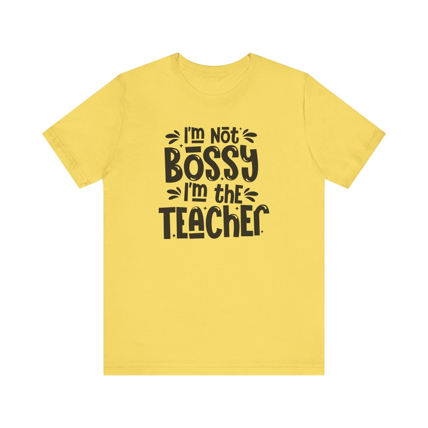 Funny Teacher T-Shirt - "I'm Not Bossy, I'm the Teacher"