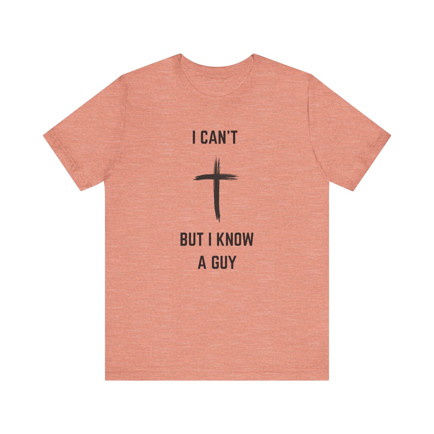 Unisex Christian Tee, “I Know A Guy” Fun T-Shirt for Faith, Cool Gift for Friends, Religious Apparel, Group Outings, Casual Wear