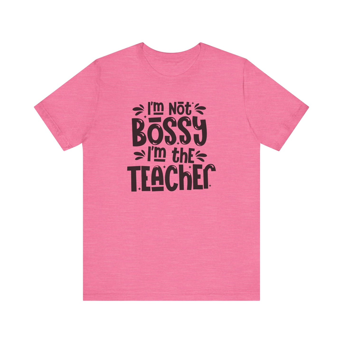 Funny Teacher T-Shirt - "I'm Not Bossy, I'm the Teacher"