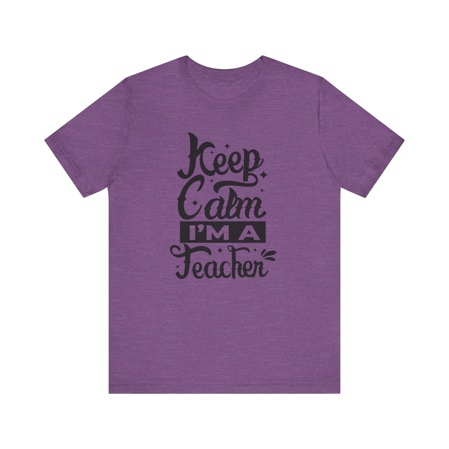 Keep Calm I'm a Teacher Tee - Unisex Short Sleeve T-Shirt for Educators