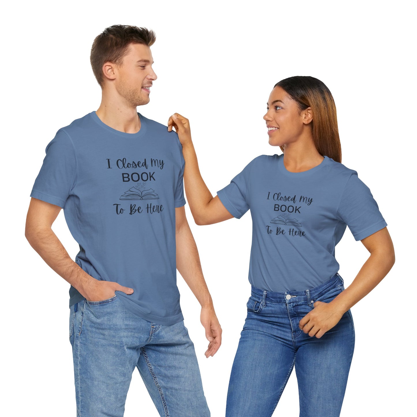 I Closed My Book Unisex Tee – Perfect Gift for Book Lovers