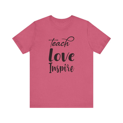 Inspirational Teach Love Inspire Tee - Unisex Jersey Short Sleeve Shirt