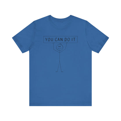 Motivational Unisex Tee - 'You Can Do It' Inspirational Shirt