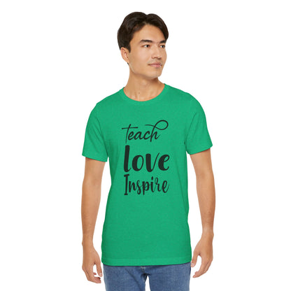 Inspirational Teach Love Inspire Tee - Unisex Jersey Short Sleeve Shirt