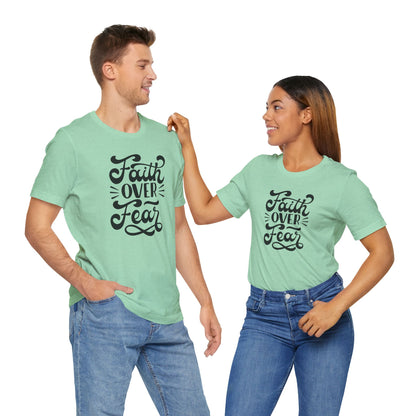 Faith Over Fear Unisex Jersey Tee - Inspirational Motivational Shirt