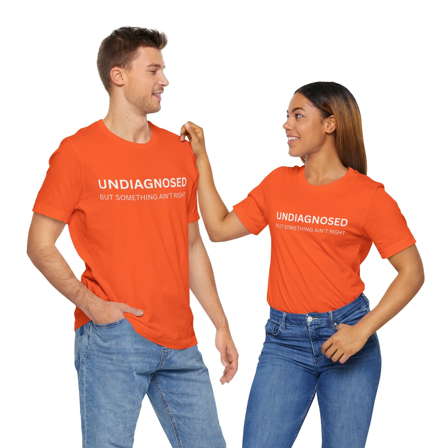 Unisex Jersey Tee - 'Undiagnosed But Something Ain't Right' -  Gift for Friends, Casual Wear. (The Billy)