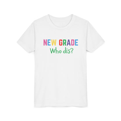 Youth Short Sleeve Tee for Back to School, Fun Tee for Kids, New Grade Who Dis? Shirt, Teen Apparel, Kids Birthday Gift