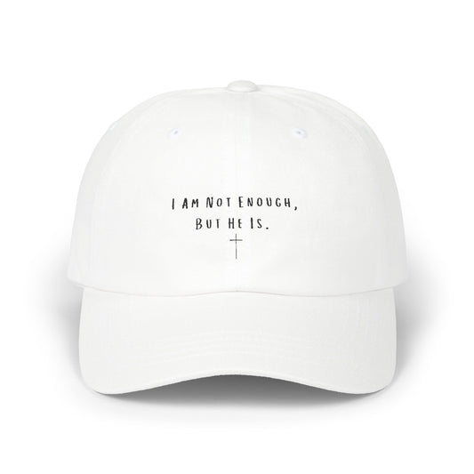 Inspirational Classic Dad Cap - 'I Am Not Enough, But He Is'