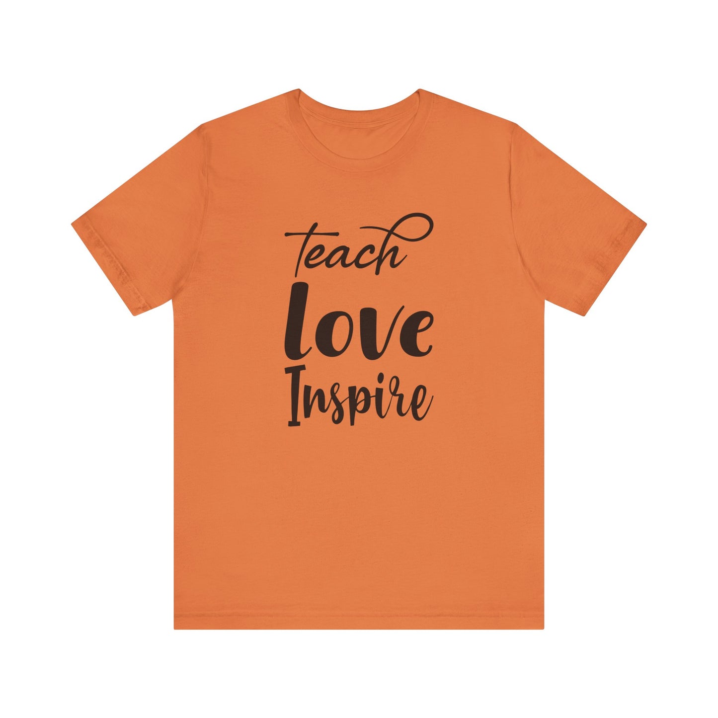 Inspirational Teach Love Inspire Tee - Unisex Jersey Short Sleeve Shirt