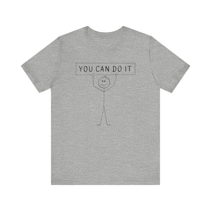 Motivational Unisex Tee - 'You Can Do It' Inspirational Shirt