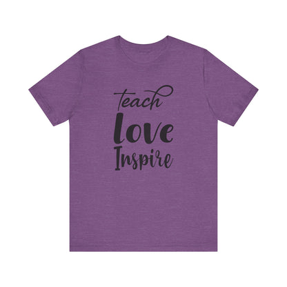 Inspirational Teach Love Inspire Tee - Unisex Jersey Short Sleeve Shirt