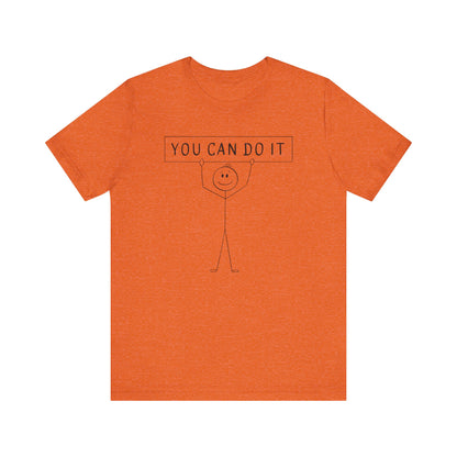 Motivational Unisex Tee - 'You Can Do It' Inspirational Shirt