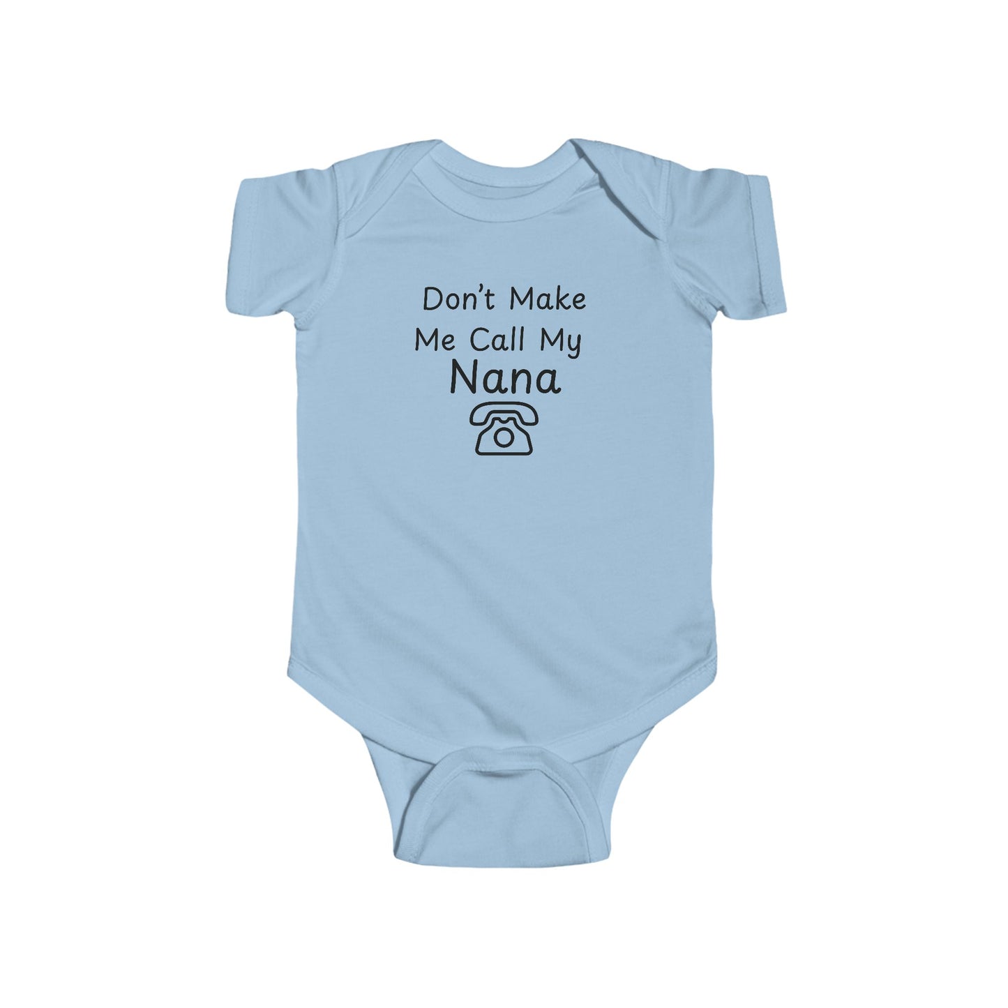 Funny Baby Bodysuit - "Don't Make Me Call My Nana"