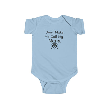 Funny Baby Bodysuit - "Don't Make Me Call My Nana"