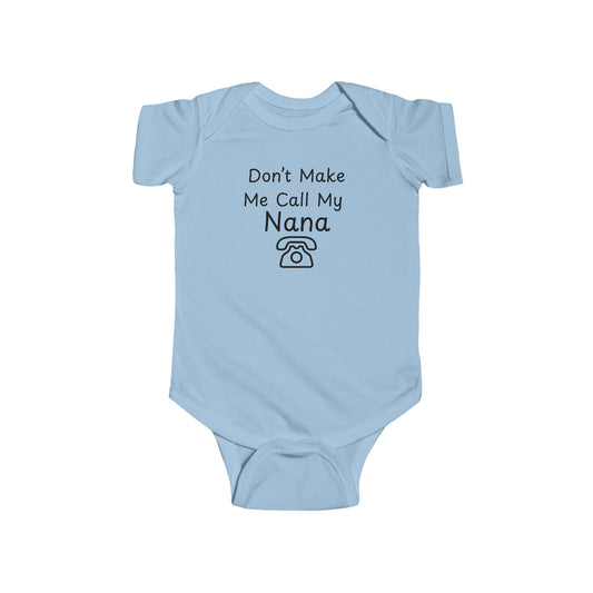 Funny Baby Bodysuit - "Don't Make Me Call My Nana"