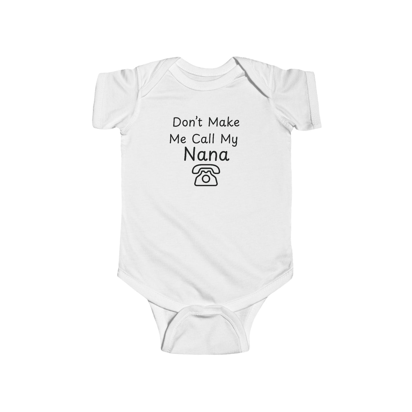 Funny Baby Bodysuit - "Don't Make Me Call My Nana"