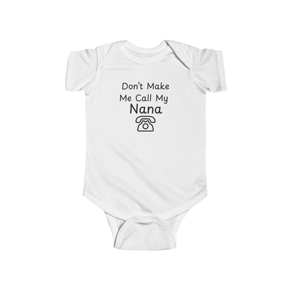 Funny Baby Bodysuit - "Don't Make Me Call My Nana"