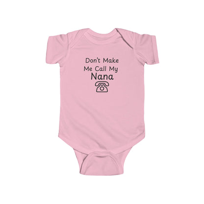 Funny Baby Bodysuit - "Don't Make Me Call My Nana"