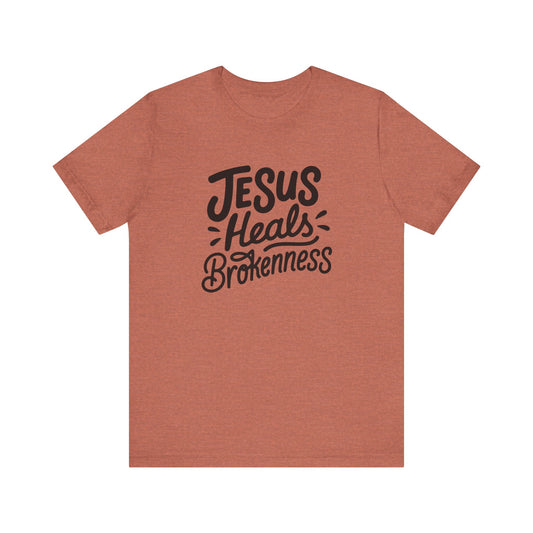 Inspirational Christian Tee - "Jesus Heals Brokenness"