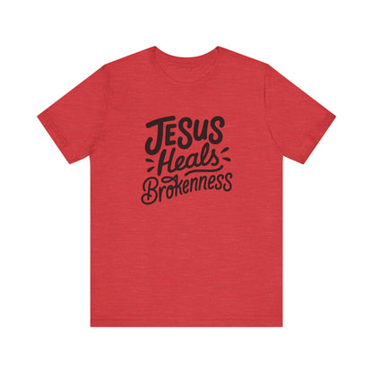 Inspirational Christian Tee - "Jesus Heals Brokenness"