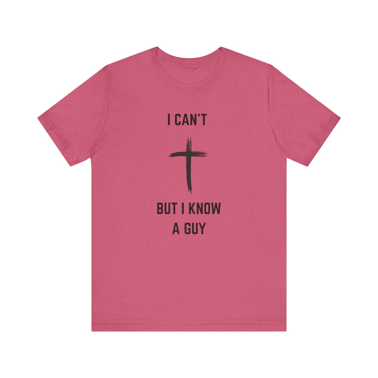 Unisex Christian Tee, “I Know A Guy” Fun T-Shirt for Faith, Cool Gift for Friends, Religious Apparel, Group Outings, Casual Wear