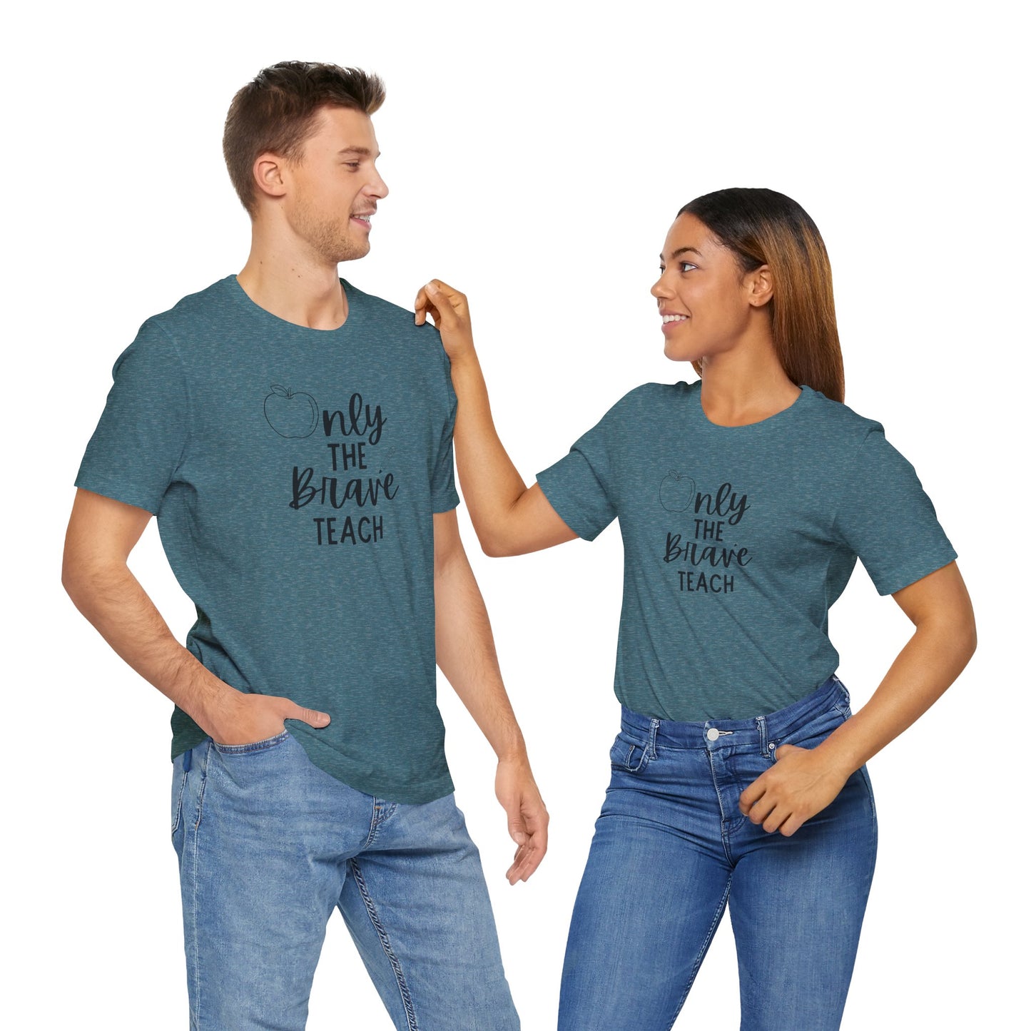 Inspirational Teacher Tee - Only the Brave Teach, Gift for Educators, Teacher Appreciation, Classroom Outfit, Back to School