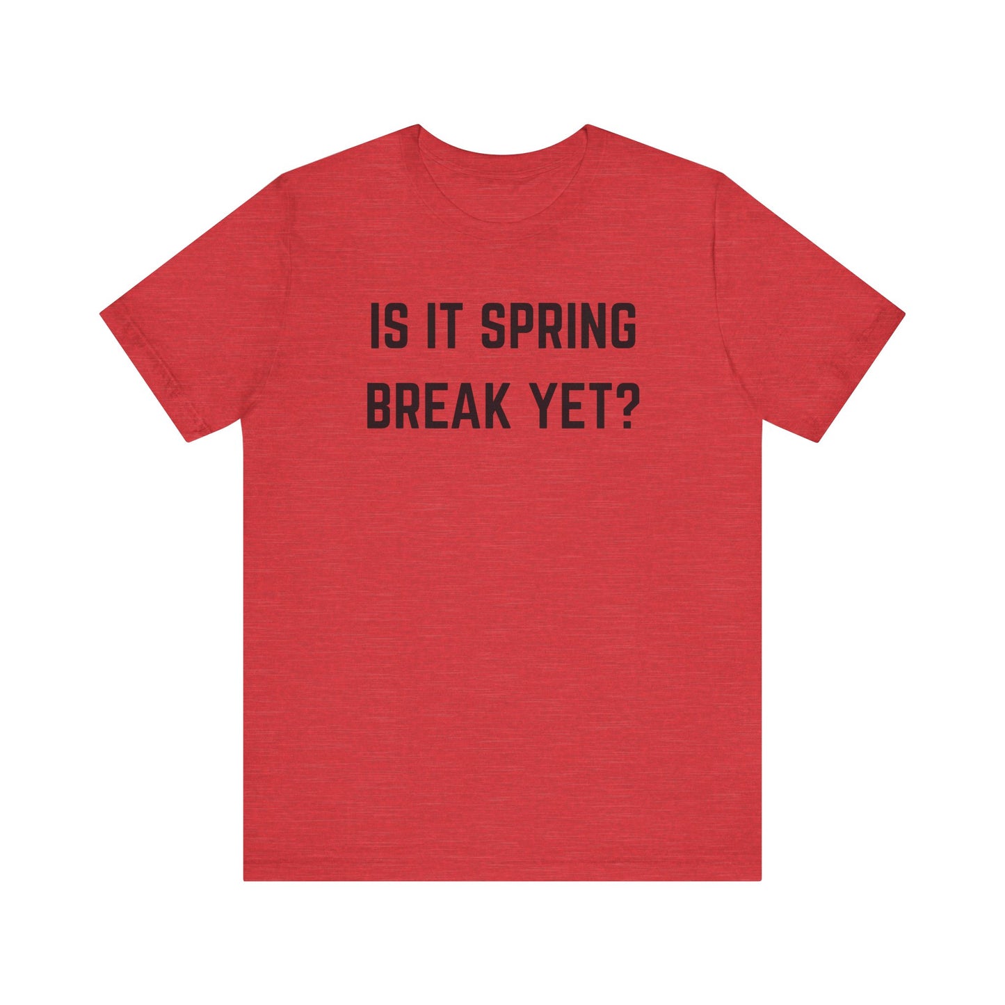 Unisex Jersey Short Sleeve Tee - "Is It Spring Break Yet?" Fun Vacation Shirt, Perfect for Spring Break, Summer, Casual Wear, Gifts
