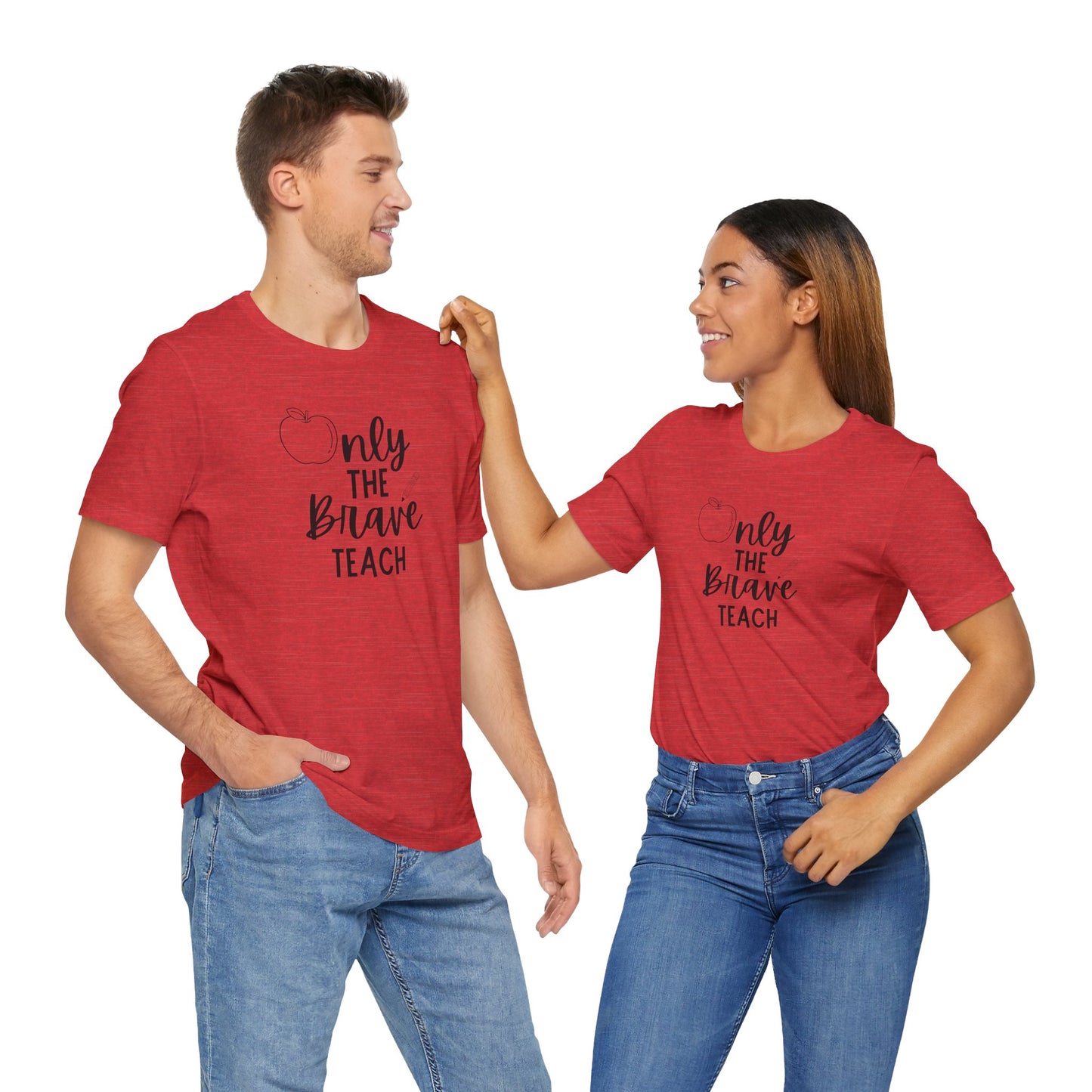 Inspirational Teacher Tee - Only the Brave Teach, Gift for Educators, Teacher Appreciation, Classroom Outfit, Back to School