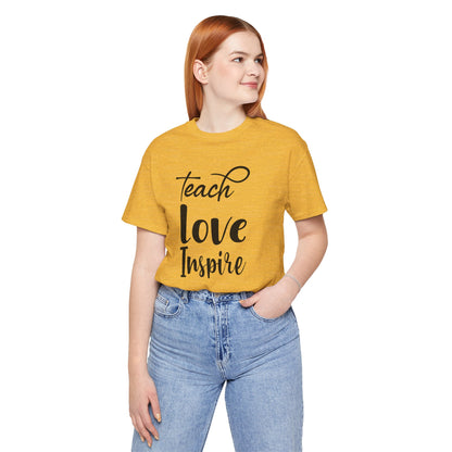 Inspirational Teach Love Inspire Tee - Unisex Jersey Short Sleeve Shirt