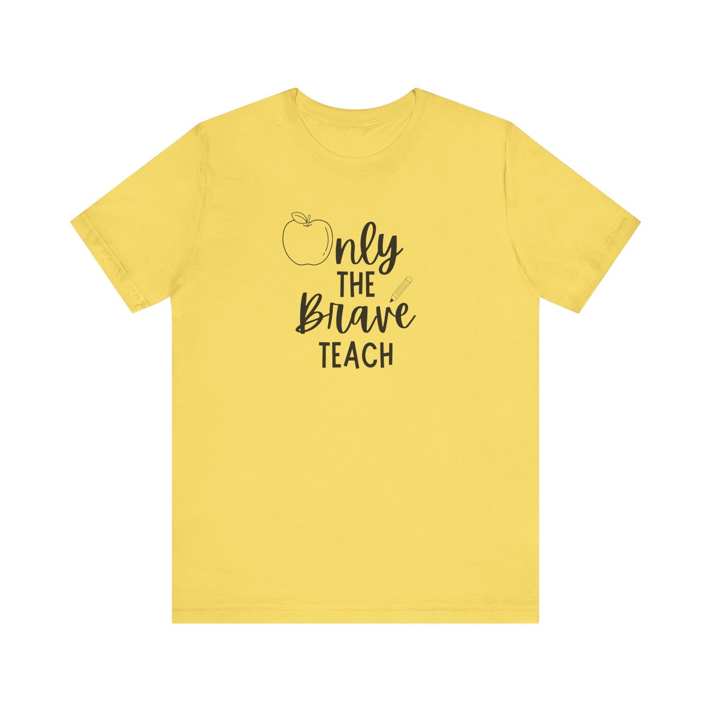 Inspirational Teacher Tee - Only the Brave Teach, Gift for Educators, Teacher Appreciation, Classroom Outfit, Back to School