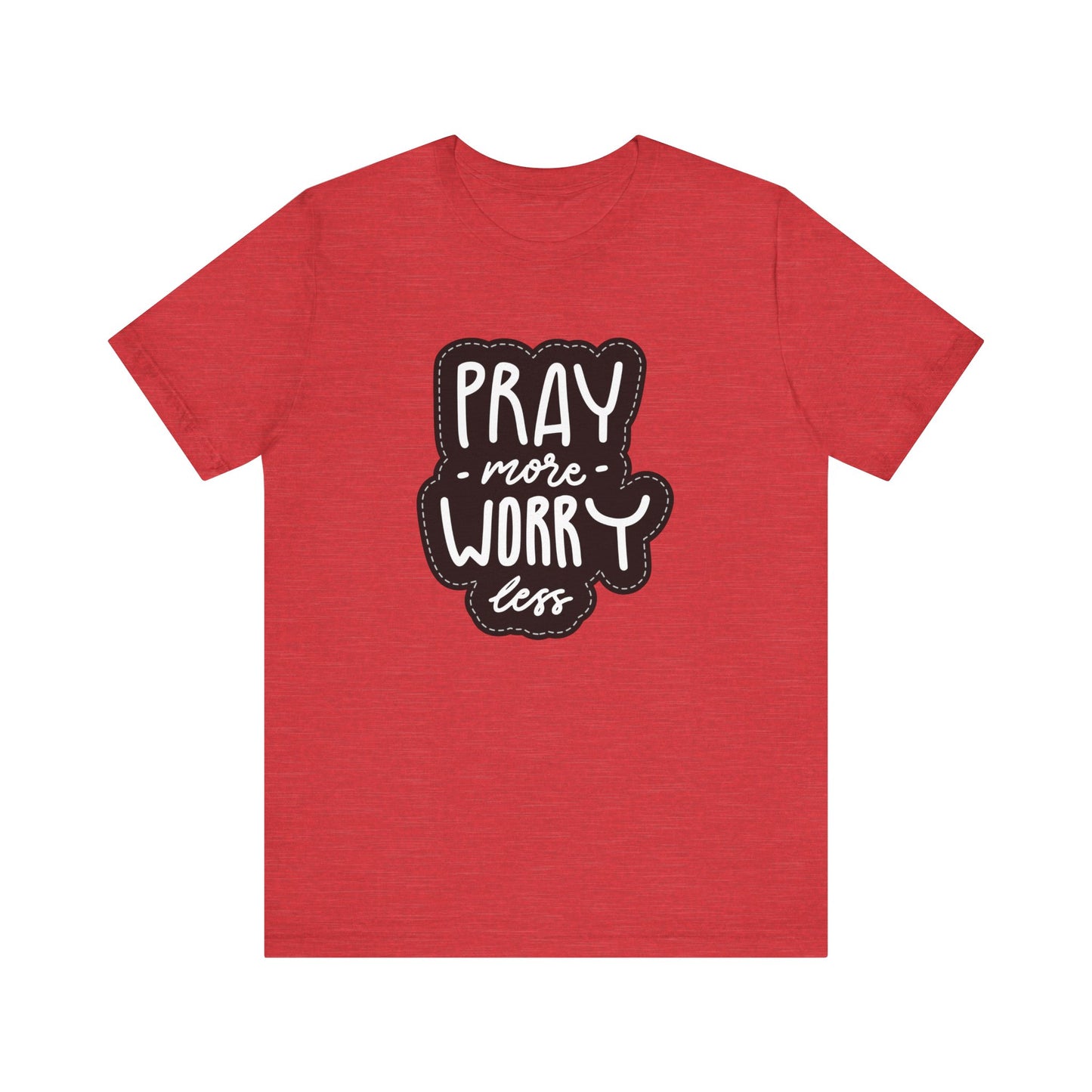 Inspirational Unisex Tee - "Pray More, Worry Less"