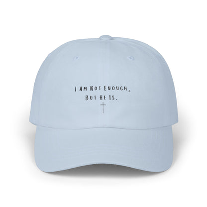 Inspirational Classic Dad Cap - 'I Am Not Enough, But He Is'