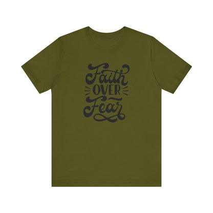 Faith Over Fear Unisex Jersey Tee - Inspirational Motivational Shirt
