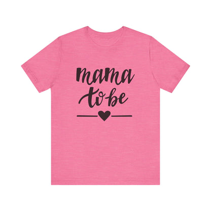 Mama to Be Unisex Jersey Short Sleeve Tee - Perfect Gift for Expecting Mothers