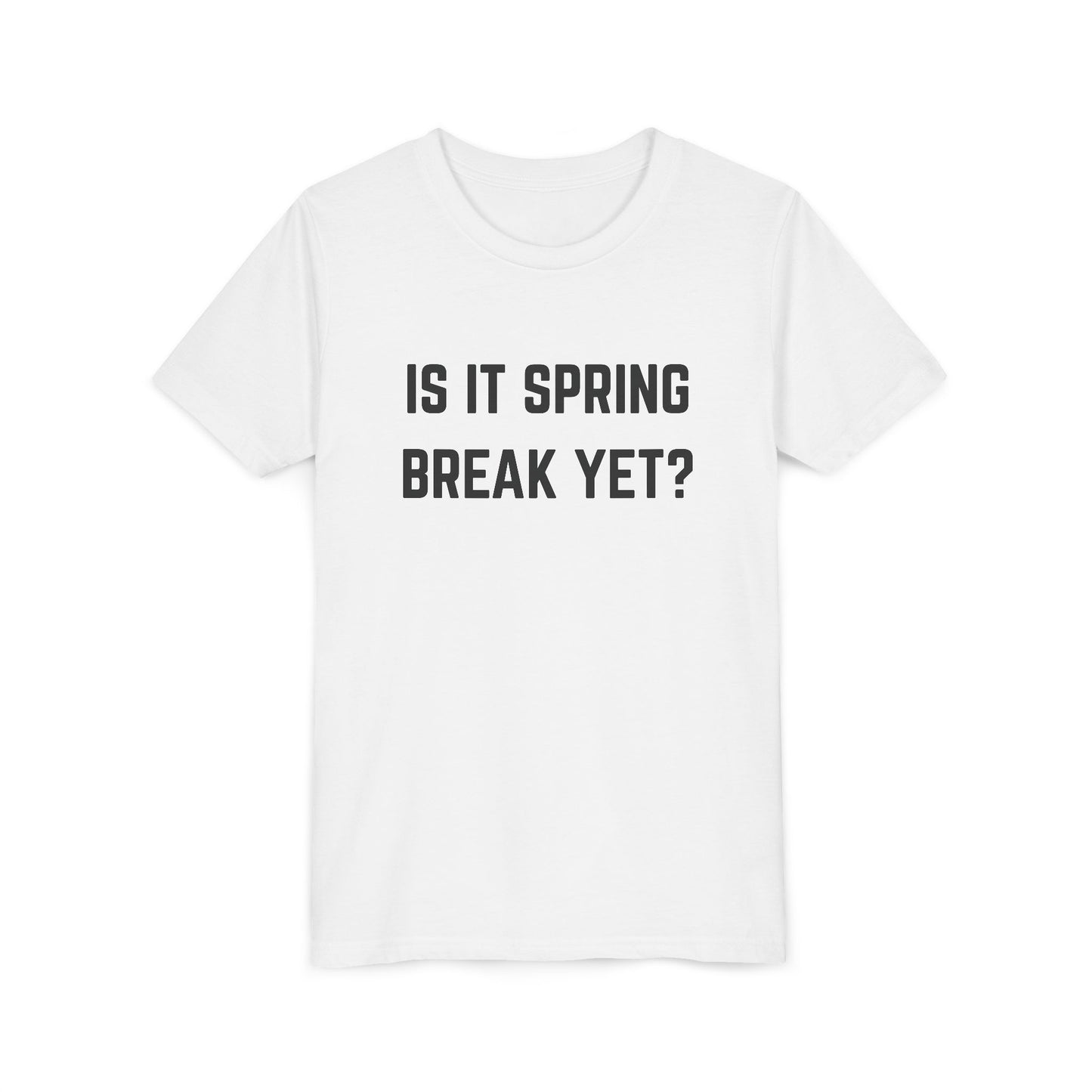 Spring Break Youth Tee - Is It Spring Break Yet? Cute Kids Shirt for Vacation, Playwear, Summer, Gift Ideas