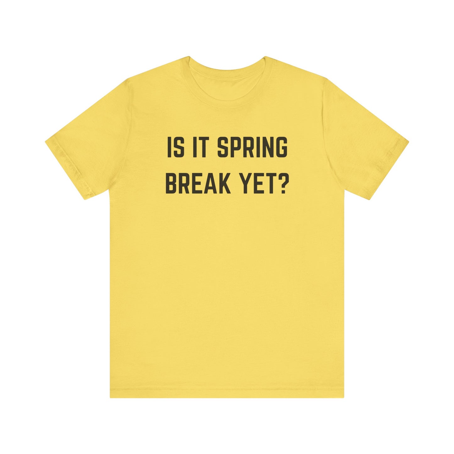 Unisex Jersey Short Sleeve Tee - "Is It Spring Break Yet?" Fun Vacation Shirt, Perfect for Spring Break, Summer, Casual Wear, Gifts