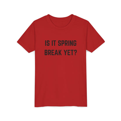 Spring Break Youth Tee - Is It Spring Break Yet? Cute Kids Shirt for Vacation, Playwear, Summer, Gift Ideas