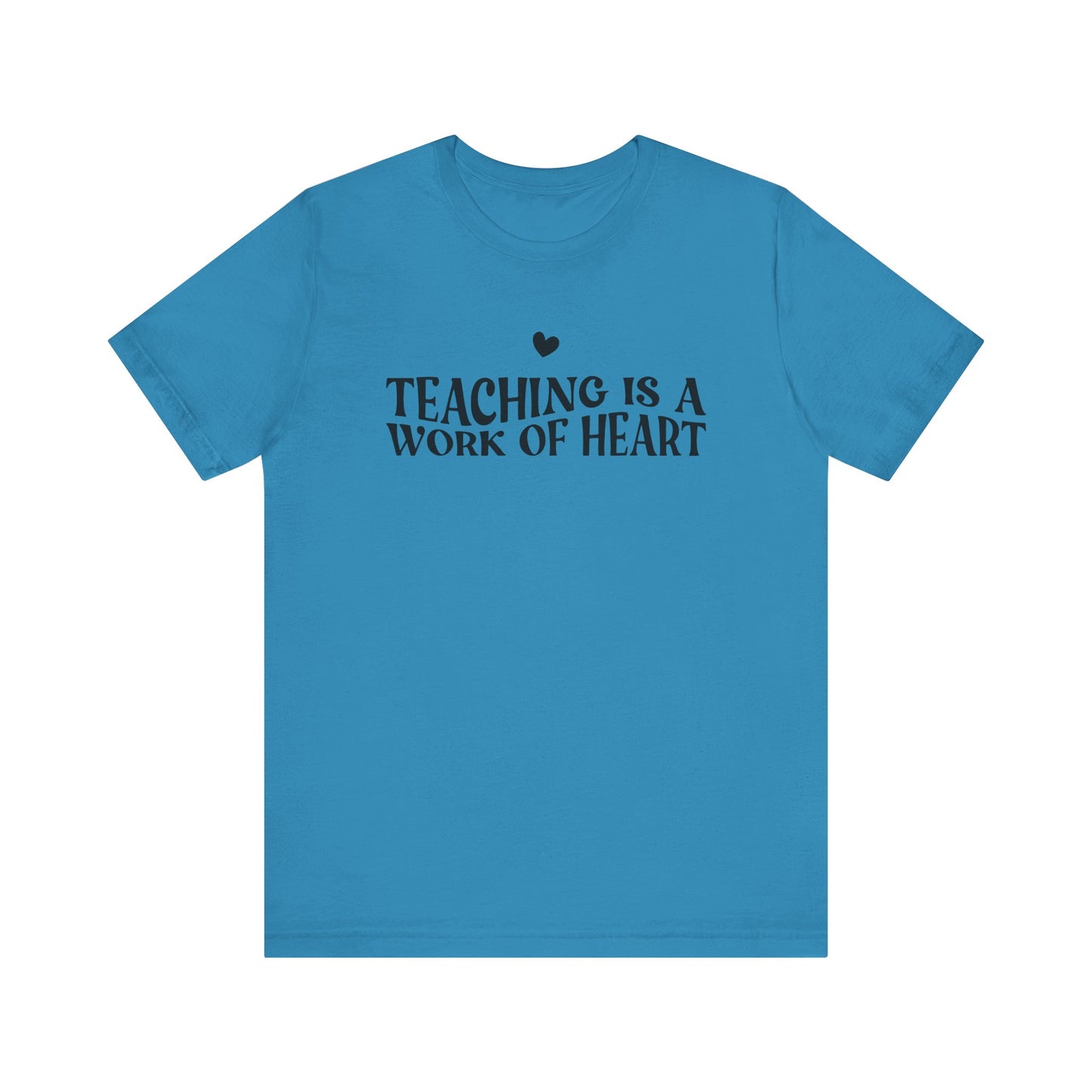 Teaching is a Work of Heart Tee | Unisex Jersey Short Sleeve T-Shirt for Educators