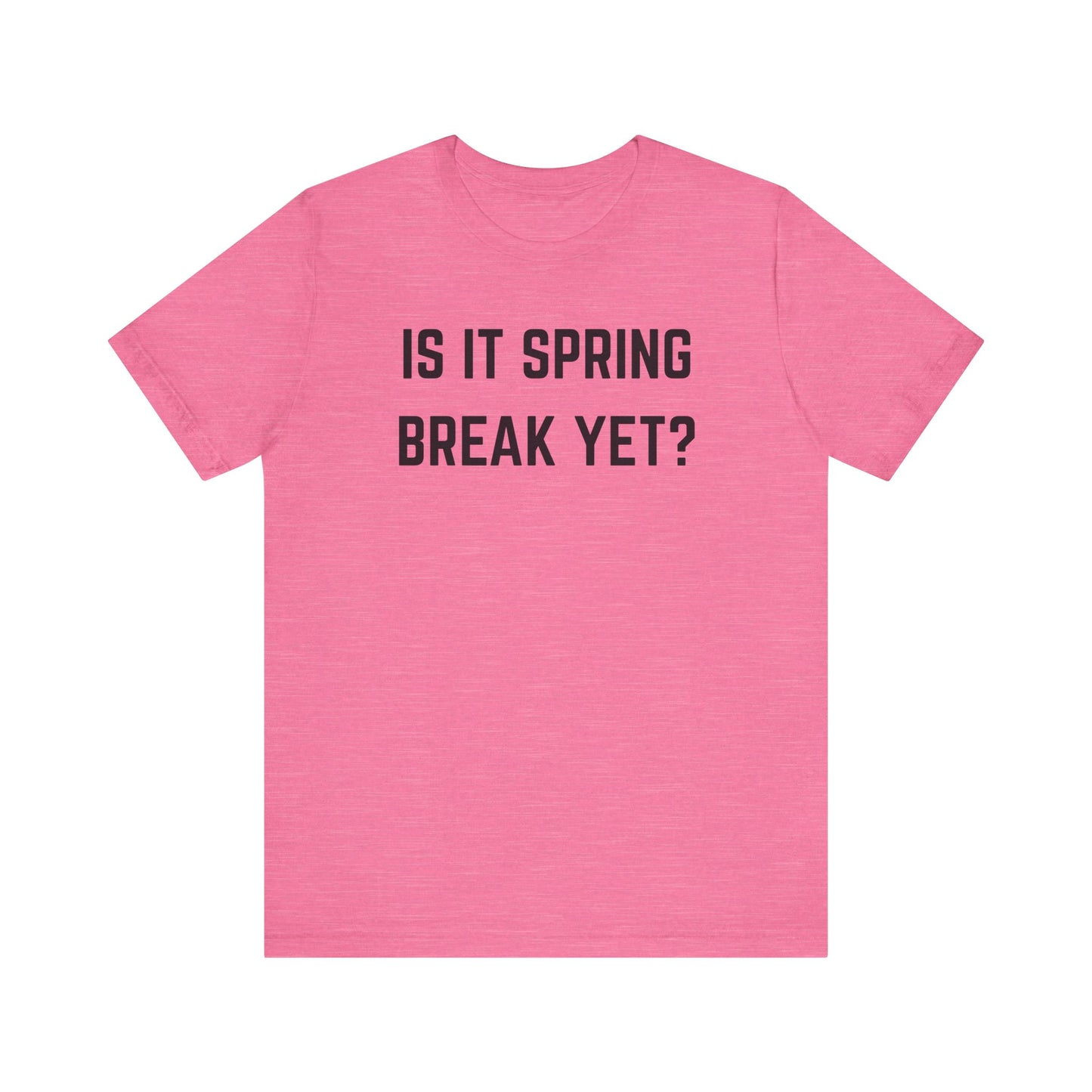 Unisex Jersey Short Sleeve Tee - "Is It Spring Break Yet?" Fun Vacation Shirt, Perfect for Spring Break, Summer, Casual Wear, Gifts