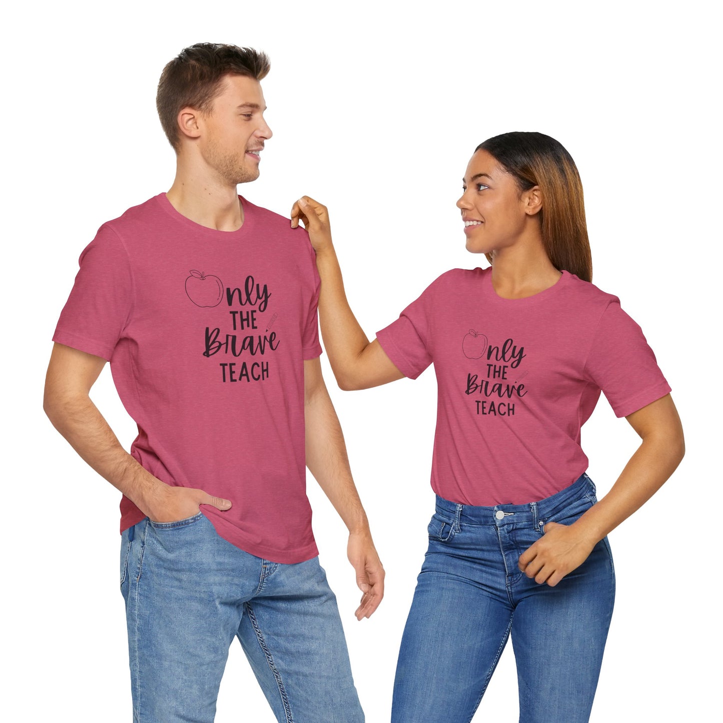 Inspirational Teacher Tee - Only the Brave Teach, Gift for Educators, Teacher Appreciation, Classroom Outfit, Back to School