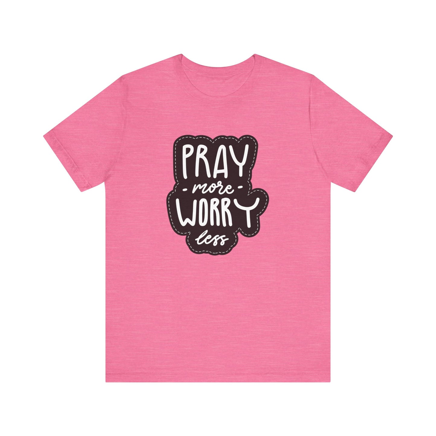 Inspirational Unisex Tee - "Pray More, Worry Less"