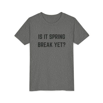 Spring Break Youth Tee - Is It Spring Break Yet? Cute Kids Shirt for Vacation, Playwear, Summer, Gift Ideas