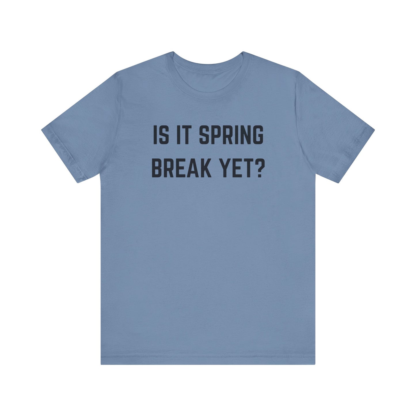 Unisex Jersey Short Sleeve Tee - "Is It Spring Break Yet?" Fun Vacation Shirt, Perfect for Spring Break, Summer, Casual Wear, Gifts